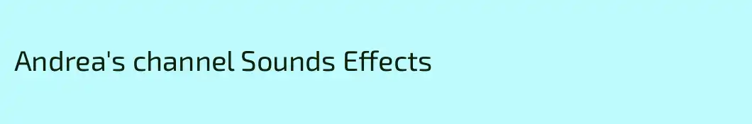 Andrea's channel Sounds Effects